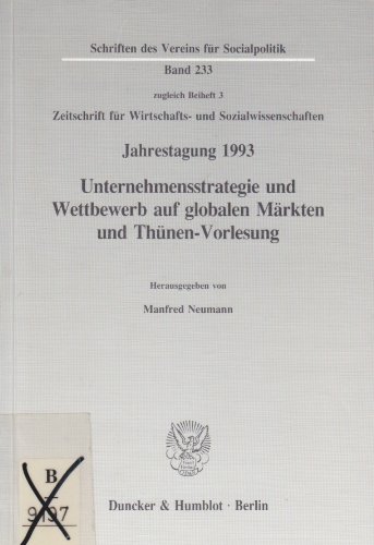 Unternehmensstrategie und Wettbewerb auf globalen Märkten und Thünen-Vorlesung.: Jahrestagung des Vereins für Socialpolitik, Gesellschaft für ... (Schriften des Vereins für Socialpolitik)