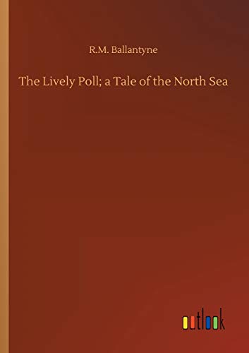The Lively Poll; a Tale of the North Sea