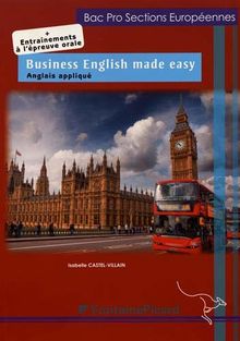 Business English made easy : anglais appliqué : bac pro sections européennes