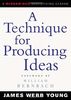 A Technique for Producing Ideas (Advertising Age Classics Library)