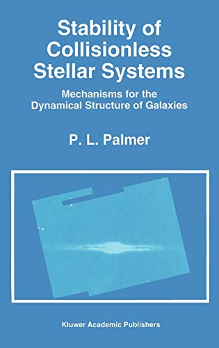 Stability of Collisionless Stellar Systems: Mechanisms for the Dynamical Structure of Galaxies (Astrophysics and Space Science Library, 185, Band 185)