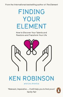 Finding Your Element: How to Discover Your Talents and Passions and Transform Your Life