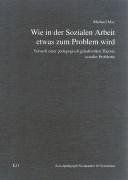 Wie in der Sozialen Arbeit etwas zum Problem wird: Versuch einer pädagogisch gehaltvollen Theorie sozialer Probleme