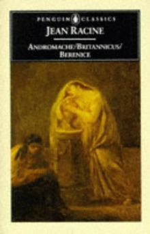 Andromache; Britannicus; Berenice (Classics)