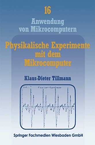 Physikalische Experimente mit dem Mikrocomputer: „On-Line“-Messungen mit dem Apple II im Apple-Pascal-System (Anwendung von Mikrocomputern (16), Band 16)