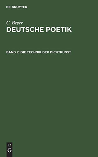 C. Beyer: Deutsche Poetik / Die Technik der Dichtkunst: Anleitung zum Vers- und Strophenbau zur Übersetzungskunst