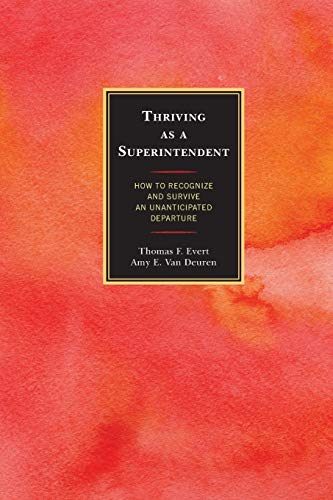 Thriving as a Superintendent: How to Recognize and Survive an Unanticipated Departure