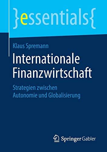 Internationale Finanzwirtschaft: Strategien zwischen Autonomie und Globalisierung (essentials)