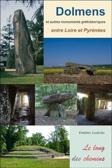 Dolmens et autres monuments de la préhistoire entre Loire et Pyrénées
