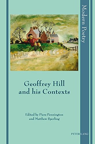 Geoffrey Hill and his Contexts (Modern Poetry)