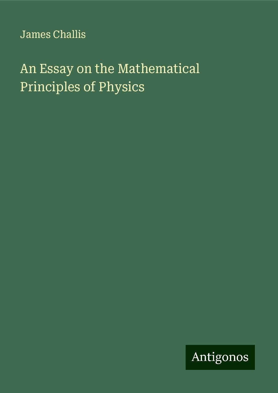 An Essay on the Mathematical Principles of Physics