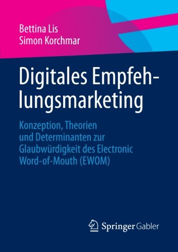 Digitales Empfehlungsmarketing: Konzeption, Theorien und Determinanten zur Glaubwürdigkeit des Electronic Word-of-Mouth (EWOM) (German Edition)