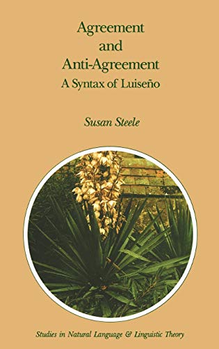 Agreement and Anti-Agreement: A Syntax of Luiseño (Studies in Natural Language and Linguistic Theory, 17, Band 17)