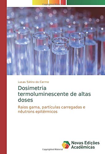 Dosimetria termoluminescente de altas doses: Raios gama, partículas carregadas e nêutrons epitérmicos