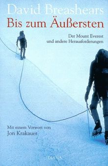 Bis zum Äußersten. Der Mount Everest und andere Herausforderungen