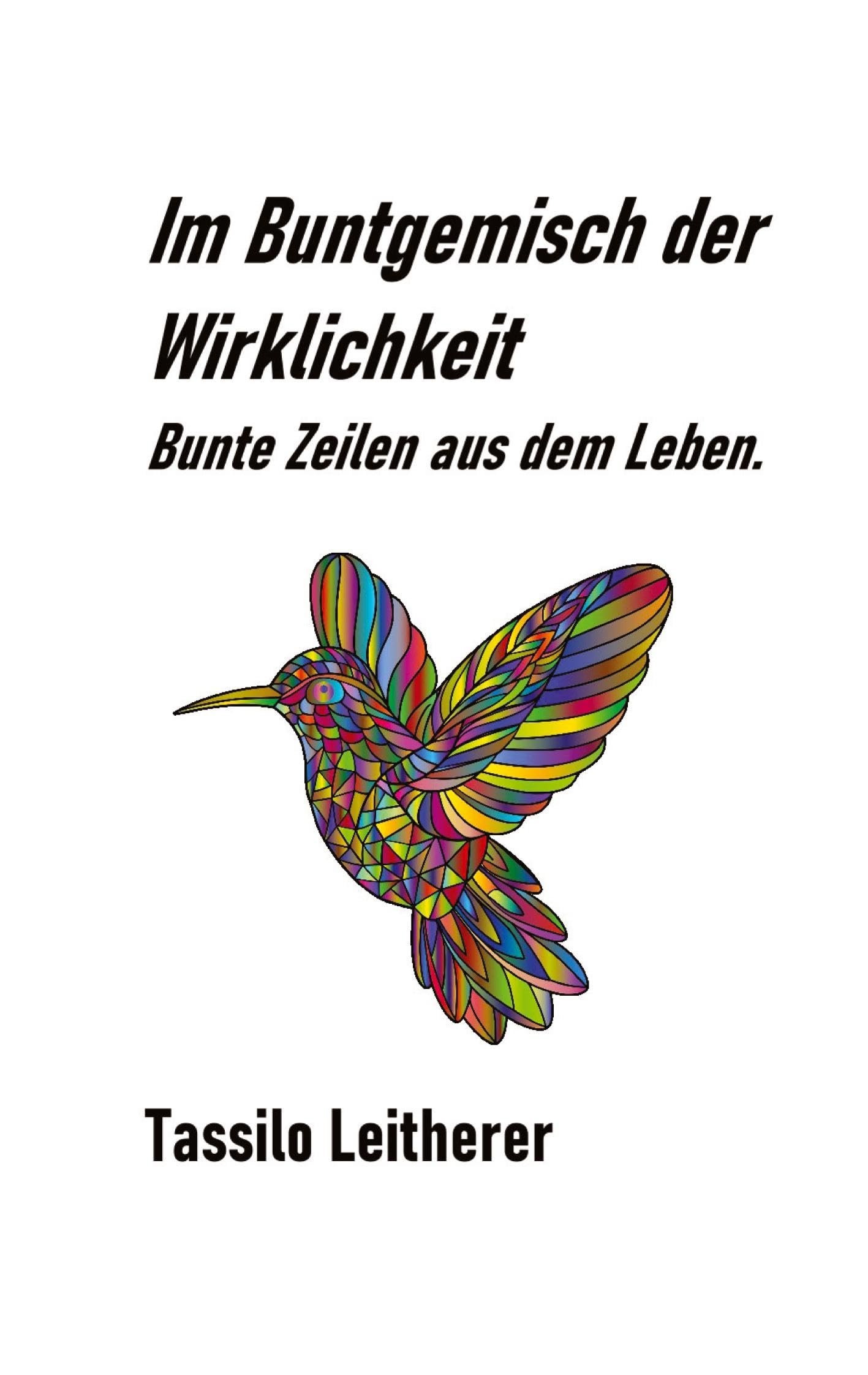 Im Buntgemisch der Wirklichkeit: Bunte Zeilen aus dem Leben.