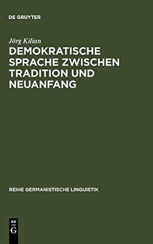 Demokratische Sprache zwischen Tradition und Neuanfang: Am Beispiel des Grundrechte-Diskurses 1948/49 (Reihe Germanistische Linguistik, Band 186)