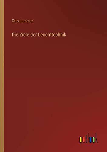 Die Ziele der Leuchttechnik