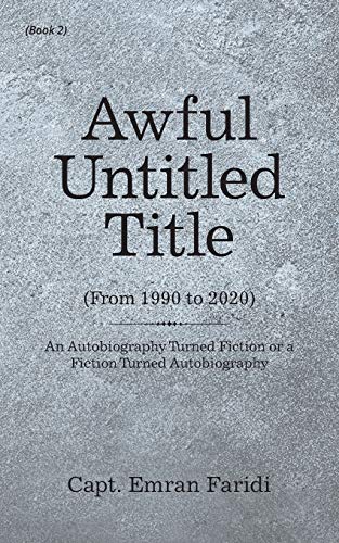Awful Untitled Title: An Autobiography Turned Fiction or a Fiction Turned Autobiography