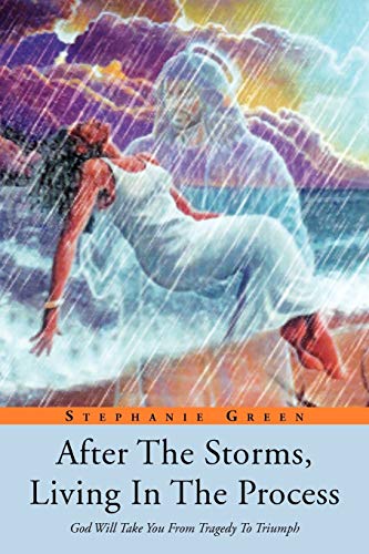 After The Storms, Living In the Process: God will take you from tragedy to triumph