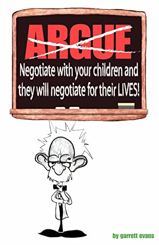 Argue-Negotiate With Your Children and They Will Negotiate For Their Lives