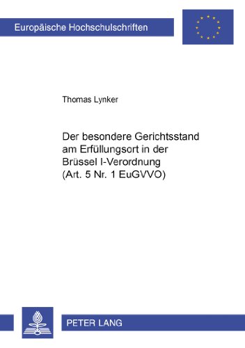 Der besondere Gerichtsstand am Erfüllungsort in der Brüssel I-Verordnung (Art. 5 Nr. 1 EuGVVO) (Europäische Hochschulschriften / European University Studies / Publications Universitaires Européennes)