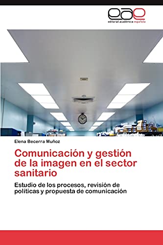 Comunicación y gestión de la imagen en el sector sanitario: Estudio de los procesos, revisión de políticas y propuesta de comunicación