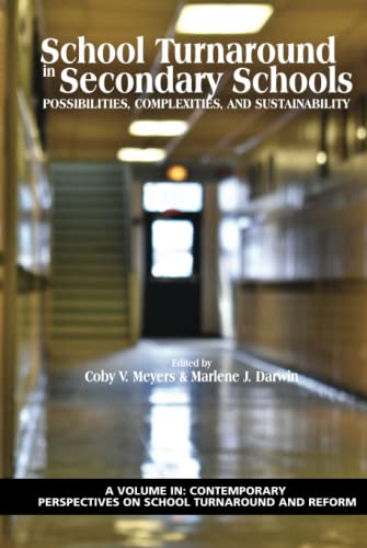 School Turnaround in Secondary Schools: Possibilities, Complexities, & Sustainability: Possibilities, Complexities, and Sustainability (hc) (Contemporary Perspectives on School Turnaround and Reform)