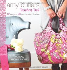 Amy Butlers Taschen-Tick: 12 Wege zu 26 wundervollen Taschen