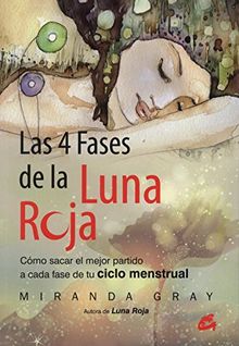 Las 4 fases de la luna roja : cómo sacar el mejor partido a cada fase de tu ciclo menstrual (Taller de la hechicera)