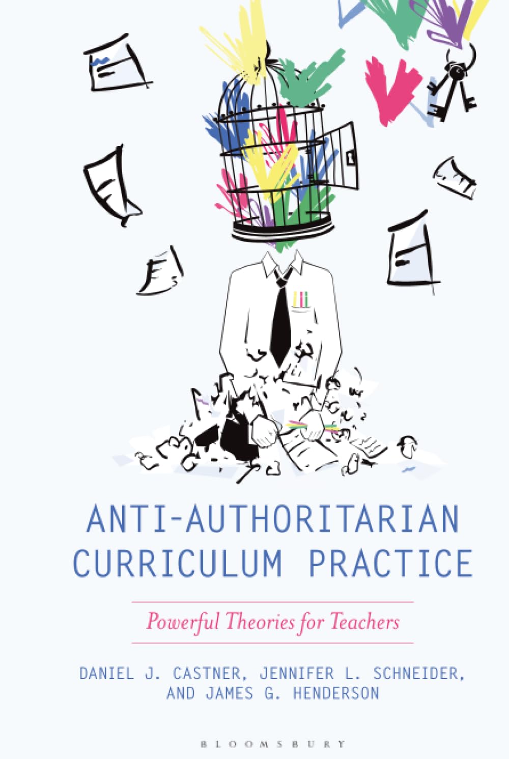 Anti-Authoritarian Curriculum Practice: Powerful Theories for Teachers