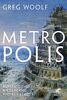 Metropolis: Aufstieg und Niedergang antiker Städte