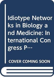 Idiotype Networks in Biology and Medicine: International Congress Proceedings