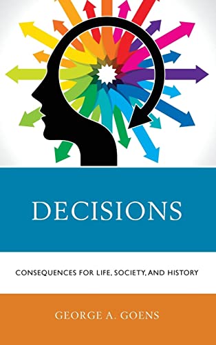 Decisions: Consequences for Life, Society, and History