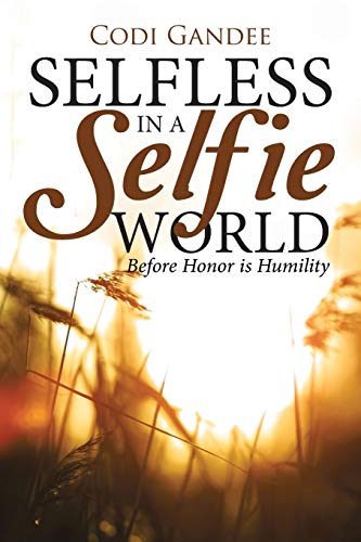 Selfless in a Selfie World: Before Honor is Humility