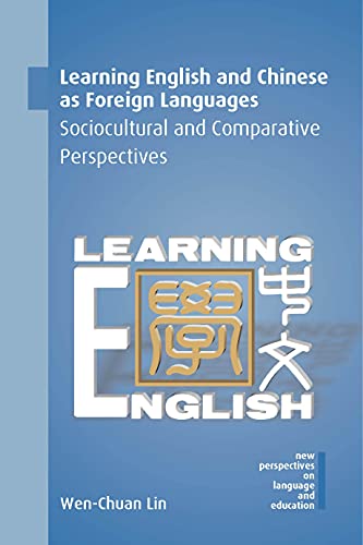Learning English and Chinese as Foreign Languages: Sociocultural and Comparative Perspectives (New Perspectives on Language and Education, 74)