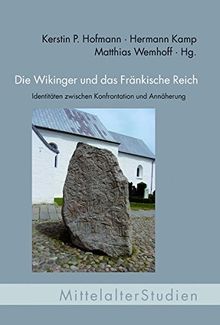 Die Wikinger und das Fränkische Reich. Identitäten zwischen Konfrontation und Annäherung (MittelalterStudien)