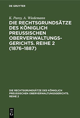 1876–1887 (Die Rechtsgrundsätze des Königlich Preussischen Oberverwaltungsgerichts. Reihe 2)
