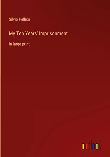 My Ten Years' Imprisonment: in large print