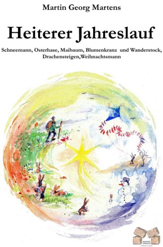 Heiterer Jahreslauf: Schneemann, Osterhase, Maibaum, Blumenkranz und Wanderstock, Drachensteigen, Weihnachtsmann