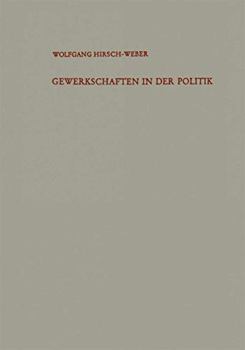 Gewerkschaften in der Politik: Von der Massenstreikdebatte zum Kampf um das Mitbestimmungsrecht (Schriften des Instituts für politische Wissenschaft, 13, Band 13)