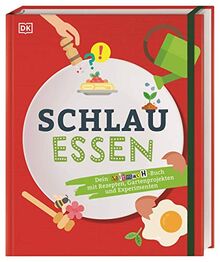 Schlau essen: Dein Mitmach-Buch mit Rezepten, Gartenprojekten und Experimenten