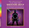 Der innere Arzt, 1 CD-Audio, Tl.2, Die Begegnung mit dem inneren Arzt, 1 CD-Audio