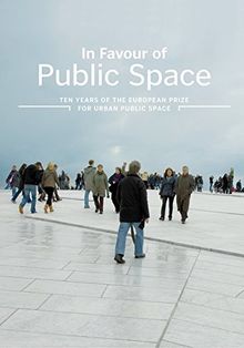 In Favour of Public Space: Ten Years of the European Prize for Urban Public Space