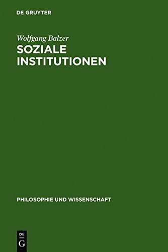 Soziale Institutionen (Philosophie und Wissenschaft, Band 4)