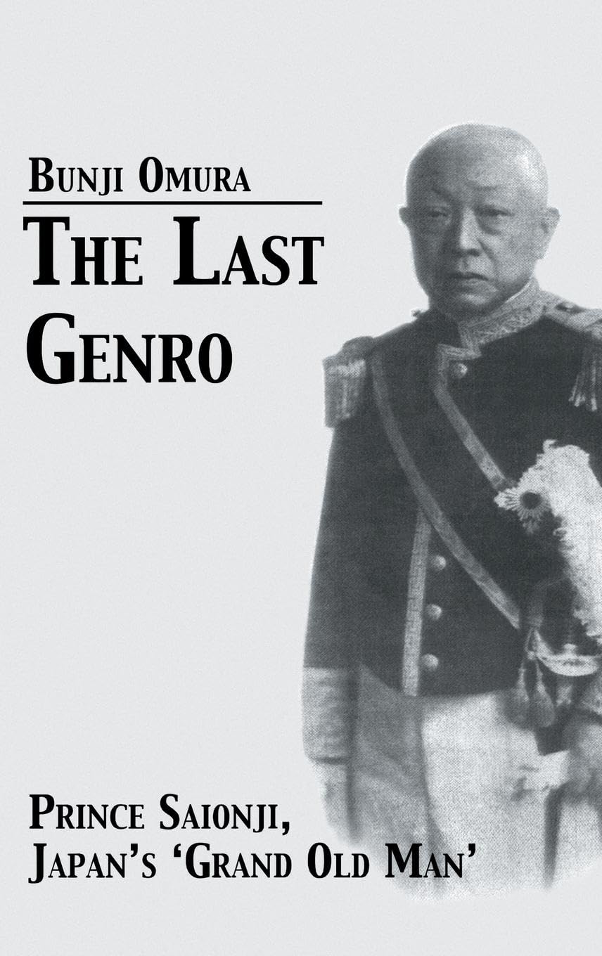 Last Genro: Prince Saionji, Japan's Grand Old Man (Japan Library)