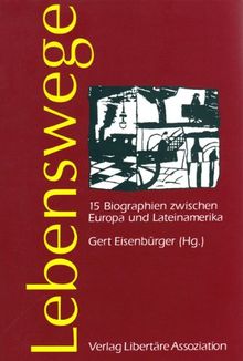 Lebenswege. 15 Biographien zwischen Europa und Lateinamerika