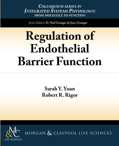 Regulation of Endothelial Barrier Function (Integrated Systems Physiology: From Molecule to Function to Disease, Band 12)