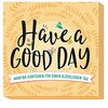 Have a good day!: Mantra-Kärtchen für einen glücklichen Tag