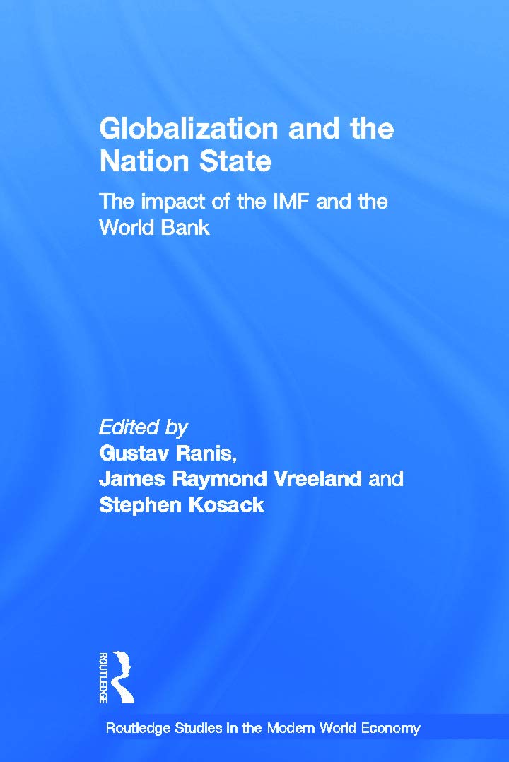 Globalization and the Nation State: The Impact of the IMF and the World Bank (Routledge Studies in the Modern World Economy, 52, Band 52)